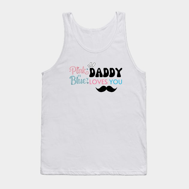 Cute Pink Or Blue Daddy Loves You Baby Gender Reveal Baby Shower Father's Day Tank Top by Motistry